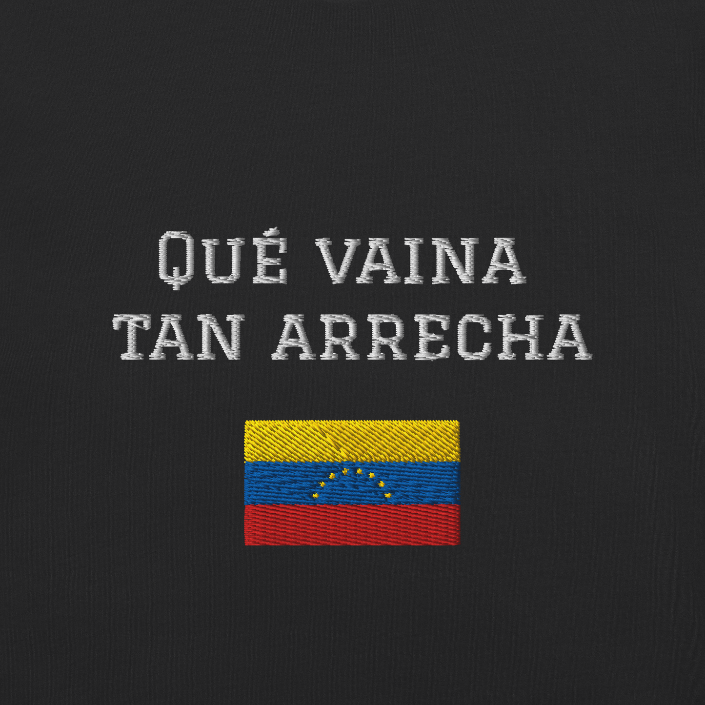 "Qué Vaina Tan Arrecha" | Venezuelan Flag