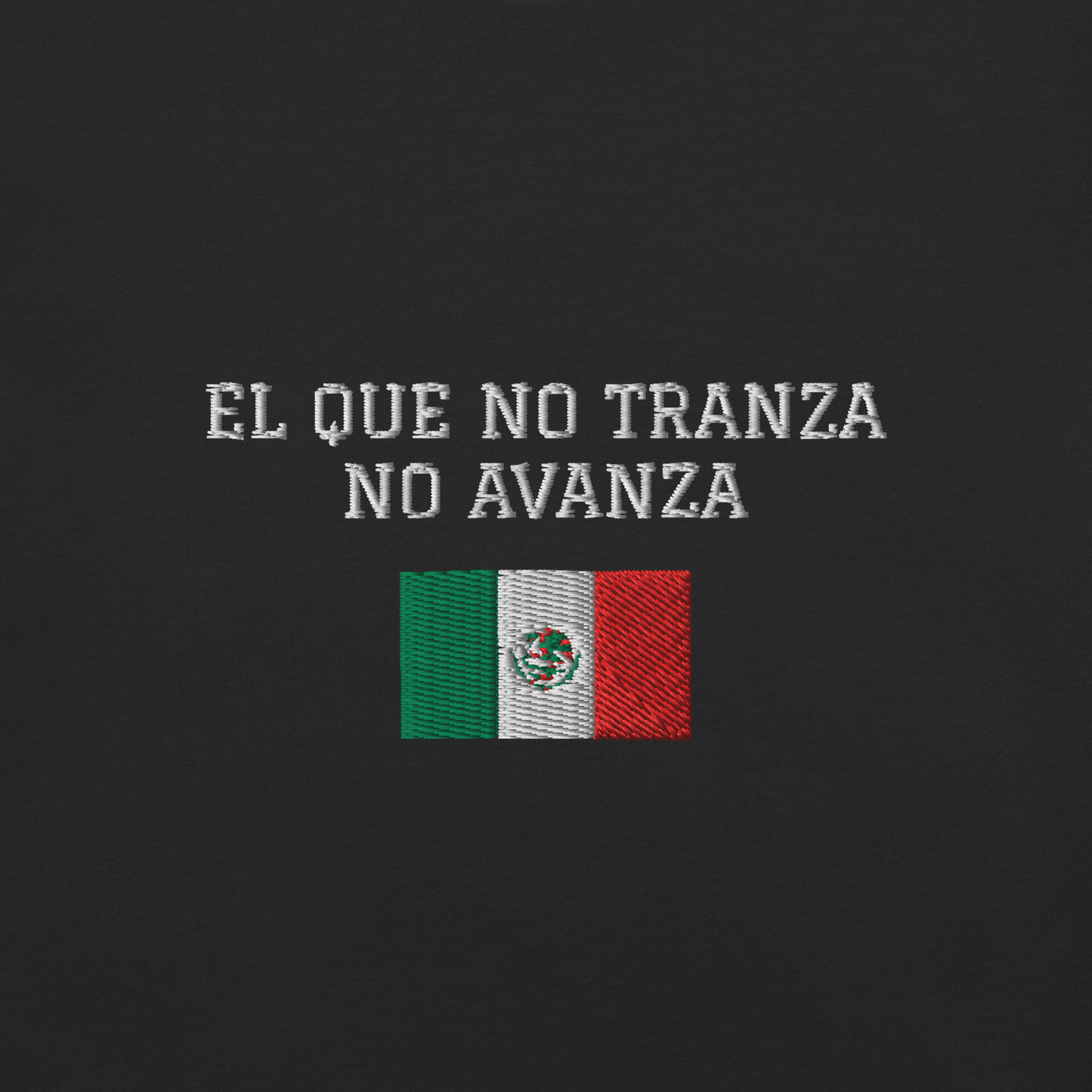 "El Que No Tranza No Avanza"  | Mexican Flag