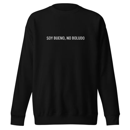 Soy Bueno, No Boludo | Sweatshirt